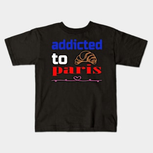 addicted to paris Kids T-Shirt